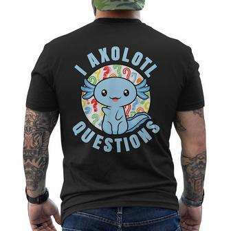 I Axolotl Questions Funny Blue Axolotl Kawaii Mens Back Print T-shirt | Mazezy