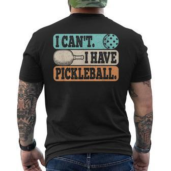 I Cant I Have Pickleball Player Funny Pickle Ball Mens Back Print T-shirt | Mazezy