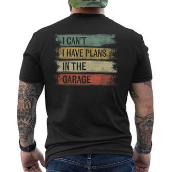 I Cant I Have Plans In The Garage Funny Car Mechanic Gift Mechanic Funny Gifts Funny Gifts Mens Back Print T-shirt