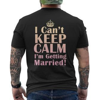 I Cant Keep Calm Im Getting Married Brides Mens Back Print T-shirt | Mazezy