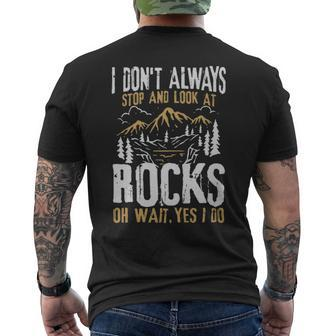 I Dont Always Stop And Look At Rocks - I Dont Always Stop And Look At Rocks Mens Back Print T-shirt - Monsterry AU