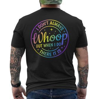 I Dont Always Whoop But When I Do There It Is Funny Saying Mens Back Print T-shirt - Monsterry CA