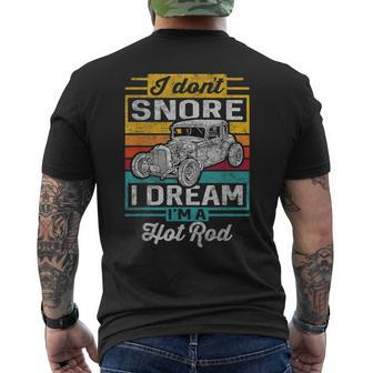 I Dont Snore I Dream Im A Hot Rod Classic Car Dream Funny Gifts Mens Back Print T-shirt | Mazezy