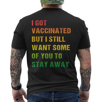 I Got Vaccinated But I Still Want You To Stay Away Mens Back Print T-shirt | Mazezy