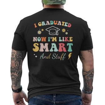 I Graduated Now Im Like Smart And Stuff Graduation  Mens Back Print T-shirt