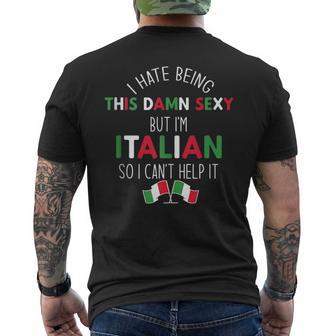 I Hate Being So Damn Sexy But Im Italian Cant Help It Meme Mens Back Print T-shirt | Mazezy