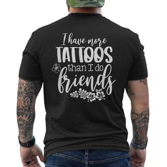 I Have More Tattoos Than I Do Friends Funny Tattoo Lover Mens Back Print T-shirt - Thegiftio UK