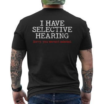 I Have Selective Hearing Sorry You Werent Selected Funny Mens Back Print T-shirt - Seseable