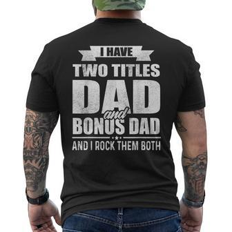I Have Two Titles Dad And Bonus Dad Funny Fathers Day Gift Men's Crewneck Short Sleeve Back Print T-shirt