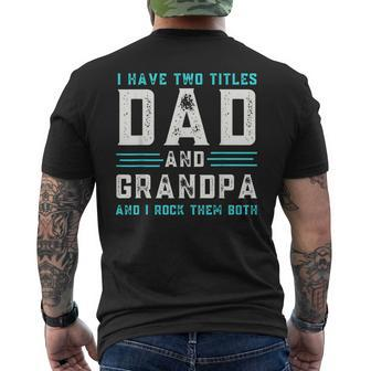 I Have Two Titles Dad And Grandpa Funny Happy Fathers Day Men's Crewneck Short Sleeve Back Print T-shirt