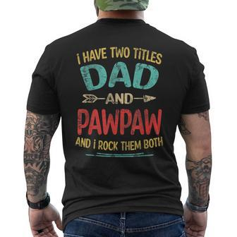 I Have Two Titles Dad And Pawpaw Fathers Day Grandpa Gift Mens Back Print T-shirt | Mazezy AU