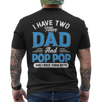 I Have Two Titles Dad And Pop Pop Funny Grandpa Fathers Day Mens Back Print T-shirt - Seseable