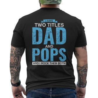 I Have Two Titles Dad And Pops Fathers Day Pops Mens Back Print T-shirt - Seseable