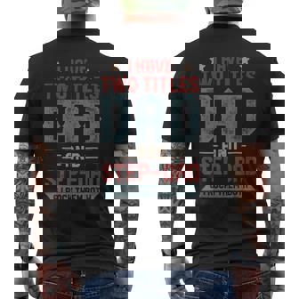 I Have Two Titles Dad And Step Dad Fathers Day Dad Gifts Men's Crewneck Short Sleeve Back Print T-shirt