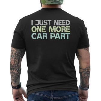 I Just Need One More Car Part Funny Car Mechanic Gift Gag Mens Back Print T-shirt - Thegiftio UK