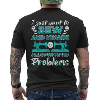 I Just Want To Sew And Ignore All Of My Adult Sewing Quotes Mens Back Print T-shirt | Mazezy