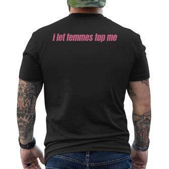 I Let Femmes Top Me Funny Lesbian Bisexual Mens Back Print T-shirt | Mazezy UK