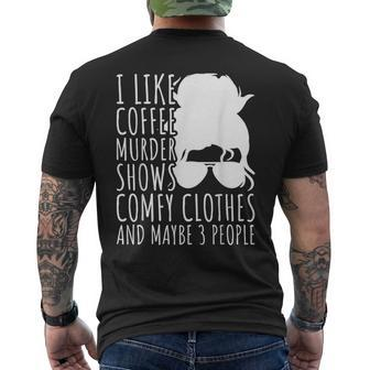 I Like Murder Shows Coffee And Maybe 3 People Gifts For Coffee Lovers Funny Gifts Mens Back Print T-shirt | Mazezy