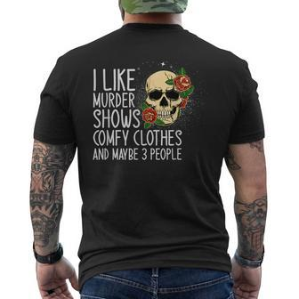I Like Murder Shows Comfy Clothes And Maybe 3 People Novelty Mens Back Print T-shirt | Mazezy