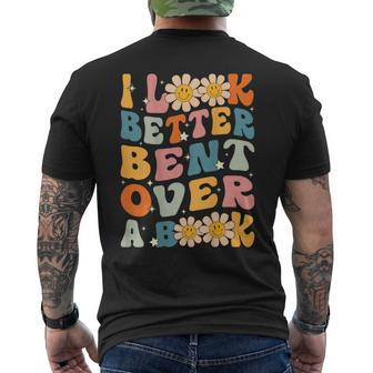 I Look Better Bent Over A Book Retro Groovy Reading Books Reading Funny Designs Funny Gifts Mens Back Print T-shirt | Mazezy