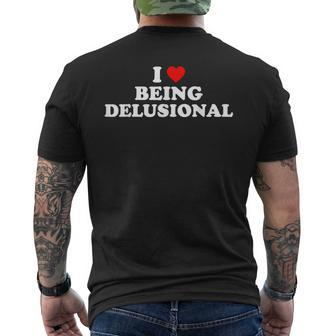 I Love Being Delusional I Heart Being Delusional Funny Mens Back Print T-shirt - Thegiftio UK
