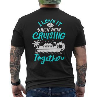 I Love It When Were Cruising Together Family Matching 2023 Mens Back Print T-shirt | Mazezy