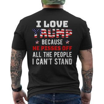 I Love Trump Because He Pisses Off The People I Cant Stand Mens Back Print T-shirt - Seseable