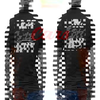 I Make Cars Happy Auto Detailer Car Detailing Cars Funny Gifts Mens Back Print T-shirt | Mazezy