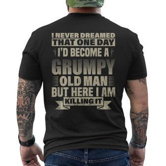 I Never Dreamed Id Become A Grumpy Old Man But Old Man Funny Gifts Mens Back Print T-shirt | Mazezy