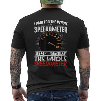 I Paid For The Whole Speedometer Car Racing Car Mechanic Mechanic Funny Gifts Funny Gifts Mens Back Print T-shirt | Mazezy CA