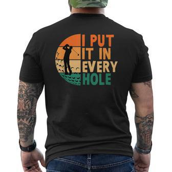 I Put It In Every Hole Golf Golfing Golfer Funny Player Mens Back Print T-shirt | Mazezy