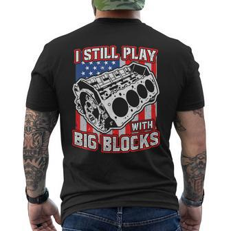 I Still Play With Big Blocks Car Mechanic Enthusiast Gear Mechanic Funny Gifts Funny Gifts Mens Back Print T-shirt | Mazezy