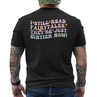 I Still Read Fairytales Theyre Just Dirtier Now Mens Back Print T-shirt | Mazezy