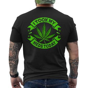 I Took My Meds Today Funny Weed Cannabis Marijuana Mens Back Print T-shirt | Mazezy