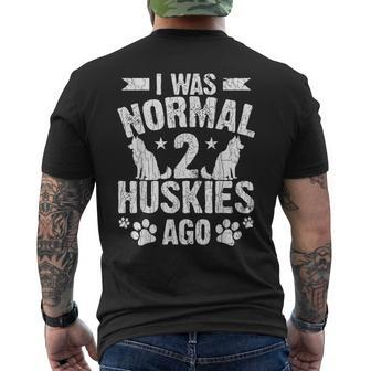 I Was Normal 2 Huskies Ago Funny Dog Owner Lover Graphic Mens Back Print T-shirt - Thegiftio UK