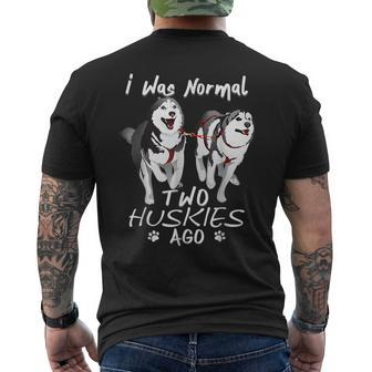 I Was Normal 2 Siberian Huskies Ago Awesome Cute Dog Mens Back Print T-shirt - Thegiftio UK