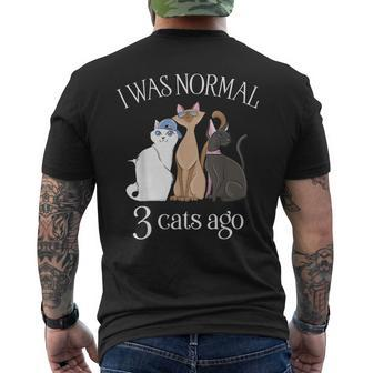 I Was Normal 3 Cats Ago T  Cat Mom Dad Crazy Cat Lady Gifts For Mom Funny Gifts Mens Back Print T-shirt