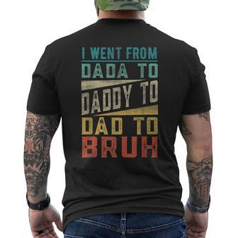 I Went From Dada To Daddy To Dad To Bruh Fathers Day Men's Crewneck Short Sleeve Back Print T-shirt