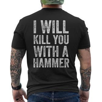 I Will Kill You With A Hammer Funny Saying  Mens Back Print T-shirt