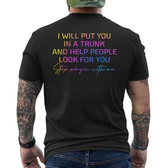 I Will Put You In A Trunk And Help People Look For You Mens Back Print T-shirt | Mazezy