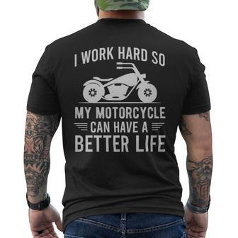 I Work Hard So My Motorcycle Can Have A Better Life Funny Motorcycle Owner - I Work Hard So My Motorcycle Can Have A Better Life Funny Motorcycle Owner Mens Back Print T-shirt - Monsterry
