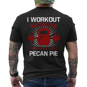 I Workout Because I Like Pecan Pie Gym Funny Exercise Humor Mens Back Print T-shirt - Monsterry