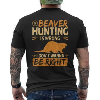 If Beaver Hunting Is Wrong Funny Vintage Beaver Hunter Mens Back Print T-shirt - Thegiftio UK