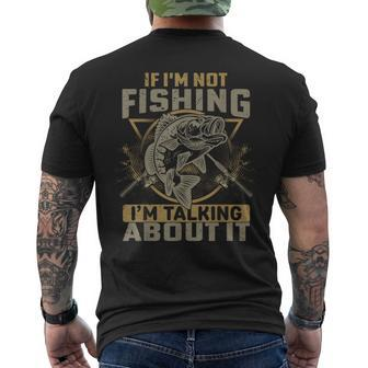 If Im Not Fishing Im Talking About It Funny Fishing Quote Mens Back Print T-shirt | Mazezy