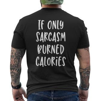 If Only Sarcasm Burned Calories - Funny Workout Gym Mens Back Print T-shirt | Mazezy