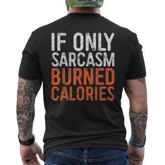 If Only Sarcasm Burned Calories Workout Gift Mens Back Print T-shirt | Mazezy