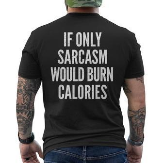 If Only Sarcasm Would Burn Calories Funny Joke Mens Back Print T-shirt | Mazezy