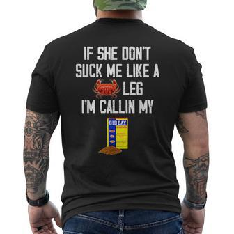 If She Dont Suck Me Like A Crab Leg Im Calling My Mens Back Print T-shirt | Mazezy