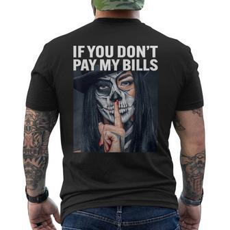 If You Dont Pay My Bills Funny Mens Back Print T-shirt | Mazezy