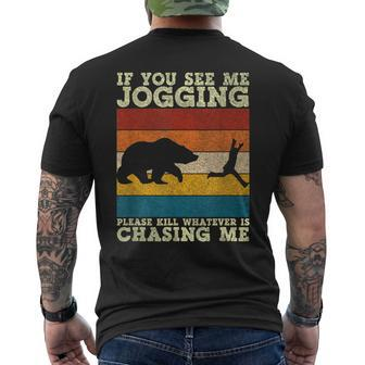 If You See Me Jogging Please Kill Whatever Is Chasing Me  Mens Back Print T-shirt